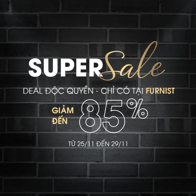SIÊU SALE BÙNG NỔ – DEAL ĐỘC QUYỀN – CHỈ CÓ TẠI FURNIST GIẢM GIÁ SỐC LÊN ĐẾN 85%